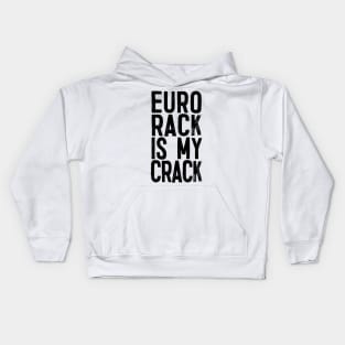 Eurorack Is My Crack - Funny Modular Synth Lover Gift Kids Hoodie